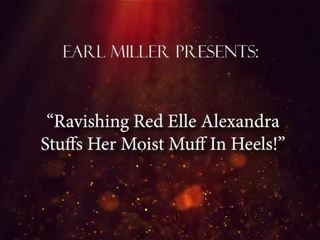 Ravishing Red Elle Alexandra Stuffs her Moist Muff in Heels!