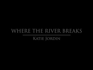 Babes - where the River Breaks - Katie Jordin: Free Porn cf